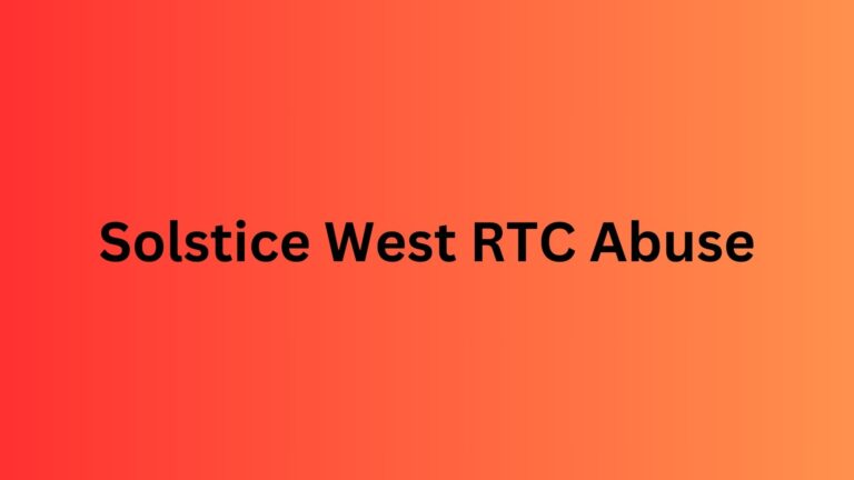 Solstice West RTC Abuse